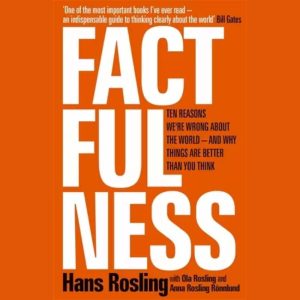 Factfulness-Ten-Reasons-Were-Wrong-About-the-World–and-Why-Things-Are-Better-Than-You-Think